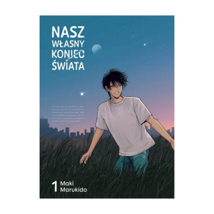 Nasz własny koniec świata, tom 1