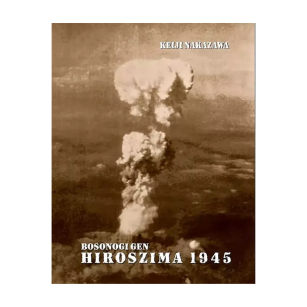 Hiroszima 1945 (Bosonogi Gen) - wyd. zbiorcze,  tom 1