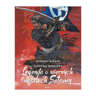 Satsuma Gishiden. Legenda o wiernych wasalach Satsumy tom 1